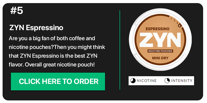 Order ZYN Espressino The #5 ZYN Flavor on our list
