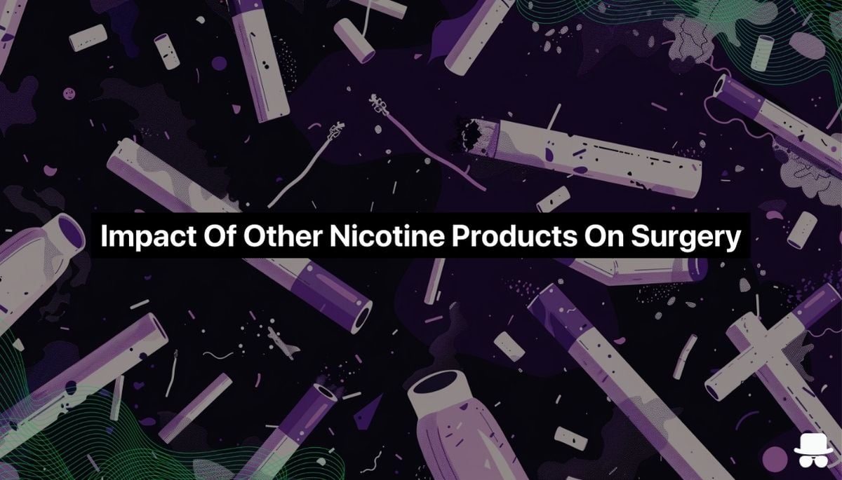 Nicotine products and it's impacts before surgery
