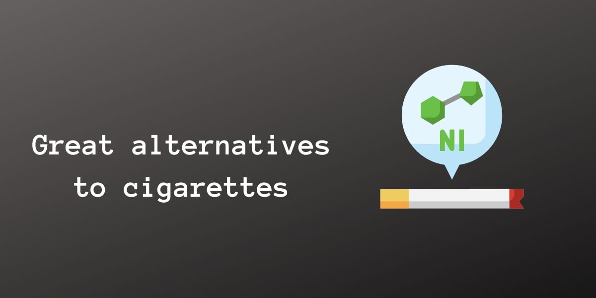 Alternatives to smoking such as nicotine pouches