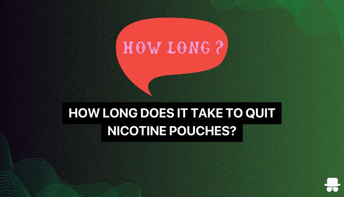 a sign saying how long to indicate how long it takes to quit nicotine pouches